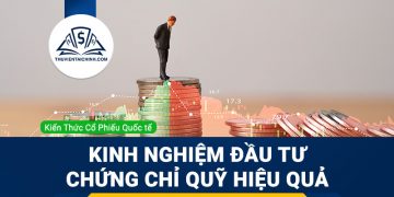 Kinh nghiệm đầu tư chứng chỉ quỹ hiệu quả