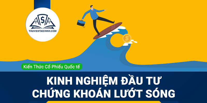 Chia sẻ kinh nghiệm đầu tư chứng khoán lướt sóng