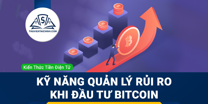 Kỹ năng quản lý rủi ro khi đầu tư Bitcoin