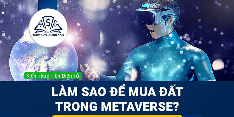 Làm sao để mua đất trong Metaverse?