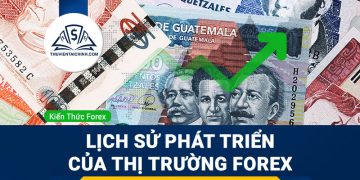 Lịch sử Forex và sự phát triển của thị trường tỷ đô