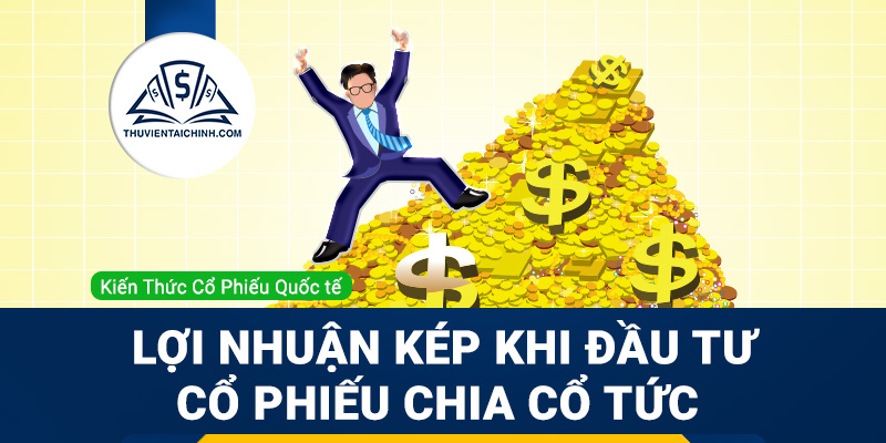 Loi-nhuan-kep-khi-dau-tu-co-phieu-chia-co-tuc