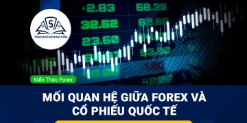 Mối quan hệ thị trường Forex với thị trường cổ phiếu quốc tế