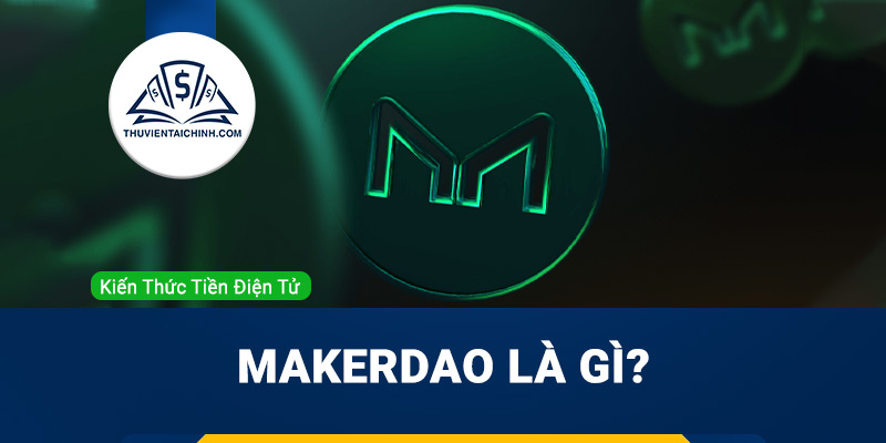 MakerDAO là gì?