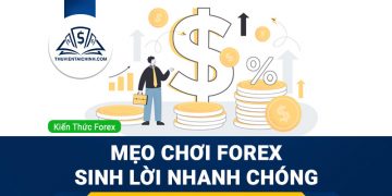 Những mẹo giúp bạn chơi forex sinh lời nhanh chóng
