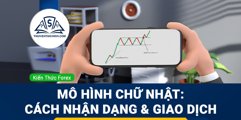 Mô hình chữ nhật: Cách nhận dạng và cách giao dịch