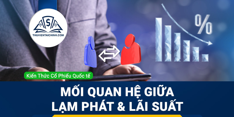 Mối quan hệ giữa lạm phát và lãi suất