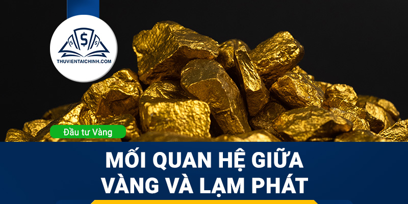 Mối quan hệ giữa giá vàng và lạm phát