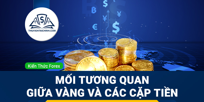 Mối tương quan giữa vàng và các cặp tiền chính (AUD/USD và USD/CHF)