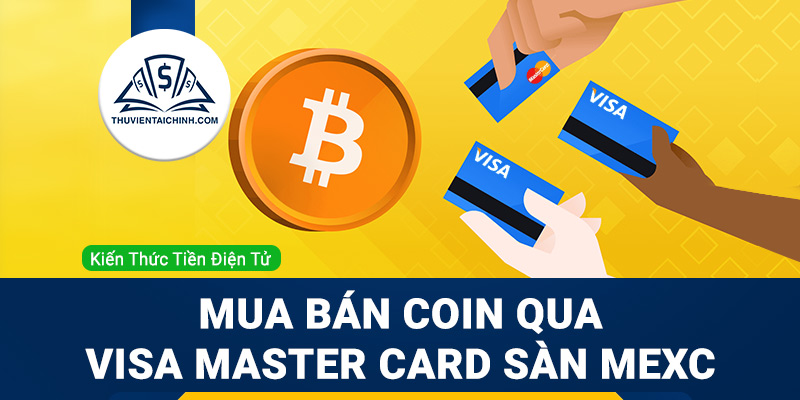 Mua bán coin bằng thẻ tín dụng VISA Master Card sàn MEXC