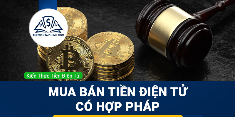 Mua bán tiền điện tử có hợp pháp