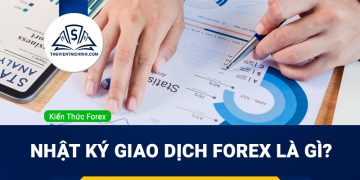 Nhật ký giao dịch Forex là gì? Tại sao mỗi Trader đều cần phải có