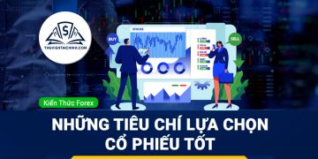 Những tiêu chí lựa chọn cổ phiếu tốt