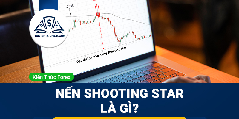 Nến Shooting Star là gì? Hướng dẫn giao dịch với mô hình nến Shooting Star