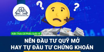 Quỹ mở là gì? Nên đầu tư quỹ mở hay tự đầu tư chứng khoán