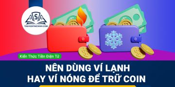 Ví lạnh ví nóng là gì? Nên dùng loại nào an toàn để trữ coin
