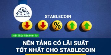 Tổng hợp những nền tảng cung cấp lãi suất tốt nhất cho stablecoin
