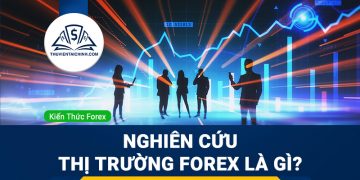Nghiên cứu thị trường forex là gì? Cách phân tích tốt nhất