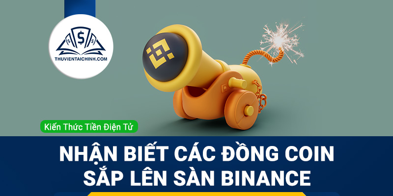 Hướng dẫn cách nhận biết các đồng coin sắp lên sàn Binance