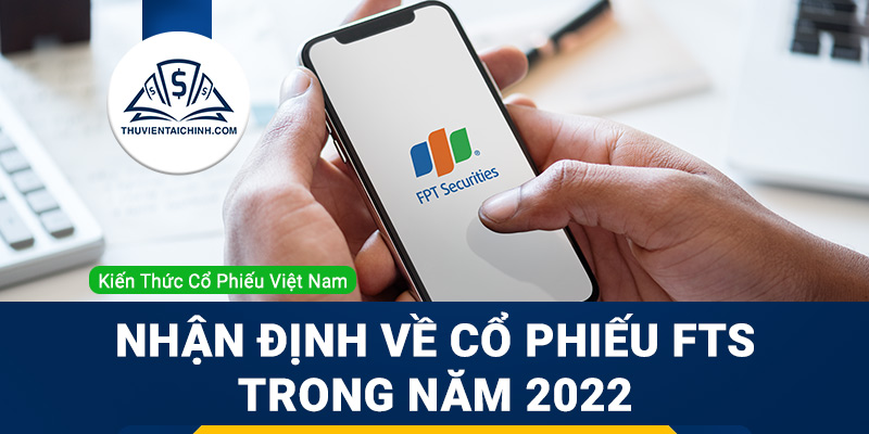 Nhận định đánh giá cổ phiếu FTS trong năm 2023