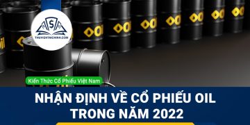 Nhận định đánh giá cổ phiếu OIL trong năm 2023