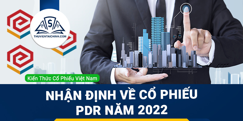 Nhận định đánh giá cổ phiếu PDR trong năm 2023