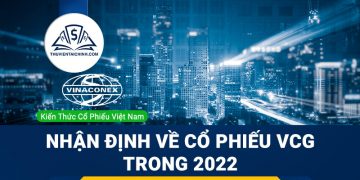Nhận định đánh giá cổ phiếu VCG trong năm 2023
