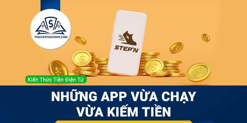 Những app vừa chạy vừa kiếm tiền (Move-to-Earn)