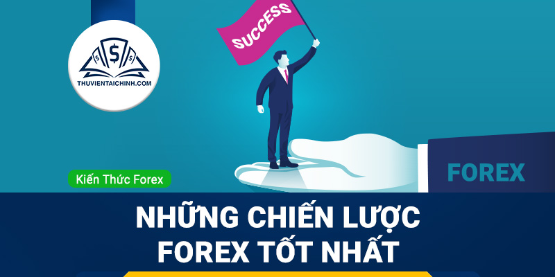 Những chiến lược forex tốt nhất hiện nay