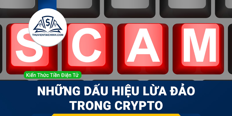 Scam là gì ? Những dấu hiệu lừa đảo trong crypto
