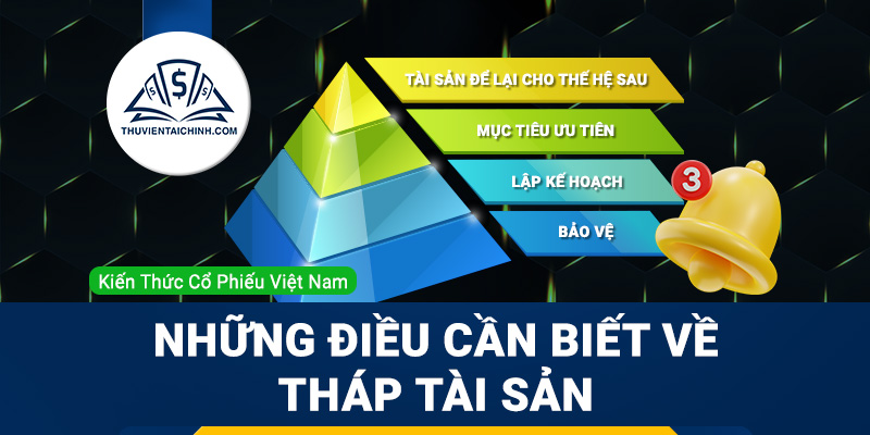 Tháp tài sản là gì? Những điều bạn cần biết về tháp tài sản