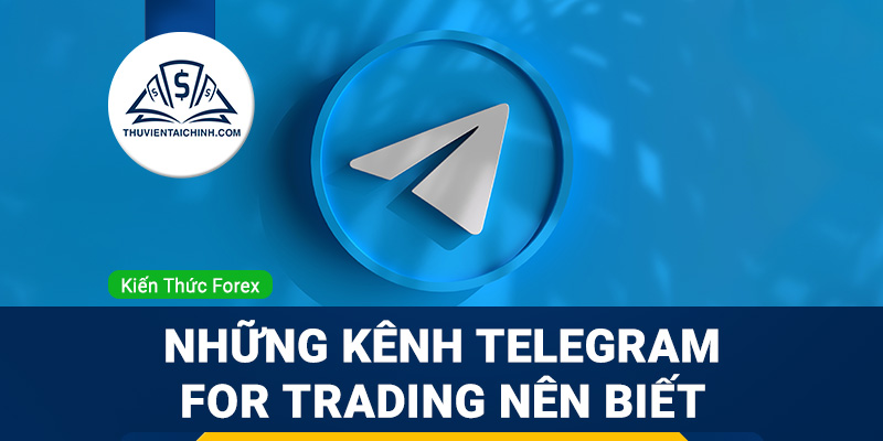 Những kênh Telegram for trading mà trader nên biết