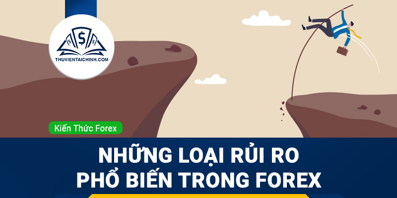 Những loại rủi ro phổ biến trong đầu tư ngoại hối bạn nên biết