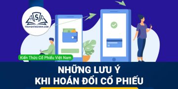 Hoán đổi cổ phiếu là gì? Những lưu ý khi hoán đổi cổ phiếu