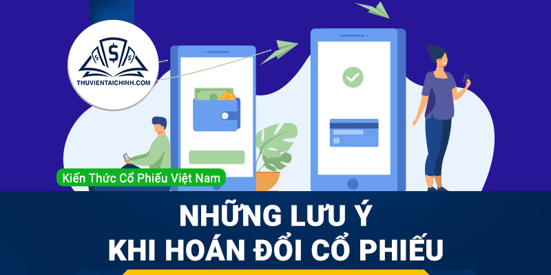 Hoán đổi cổ phiếu là gì? Những lưu ý khi hoán đổi cổ phiếu