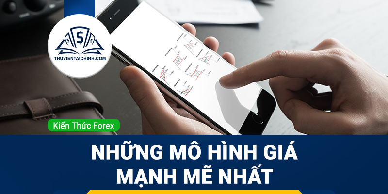 Những mô hình giá mạnh mẽ nhất trong giao dịch Forex