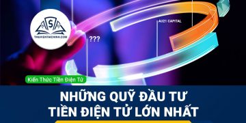 Những quỹ đầu tư tiền điện tử lớn nhất hiện nay