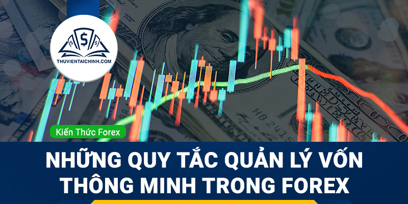 Những quy tắc quản lý vốn thông minh trong Forex