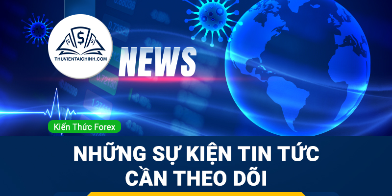 Những sự kiện tin tức vàng trong giao dịch ngoại hối