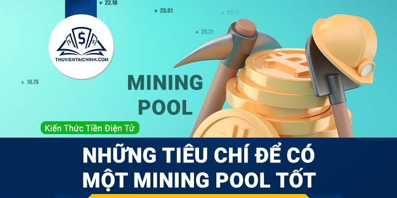 Mining pool là gì? Tiêu chí để có một Mining pool tốt