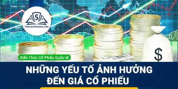 Những yếu tố ảnh hưởng đến giá cổ phiếu 