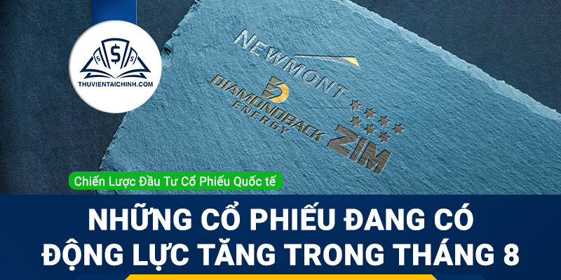 Những cổ phiếu đang có động lực tăng trong tháng 8