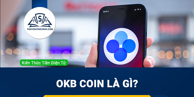 OKB coin là gì? Có nên đầu tư OKB hay không?