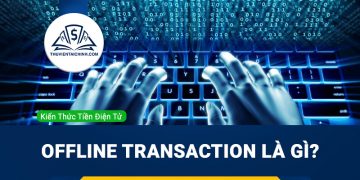 Offline transaction là gì? Cách Offline transaction phổ biến hiện nay
