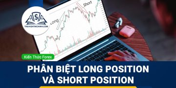 Long Short là gì? Phân biệt Long Position và Short Position