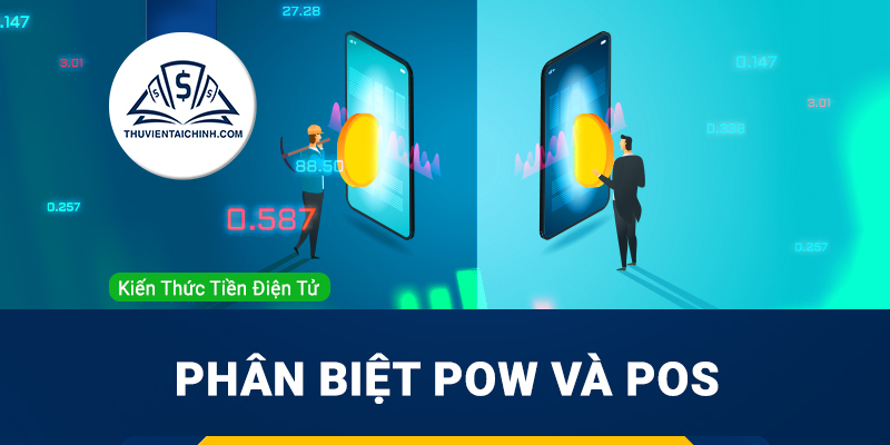 Phân biệt Proof of Work (PoW) và Proof of Stake (PoS)