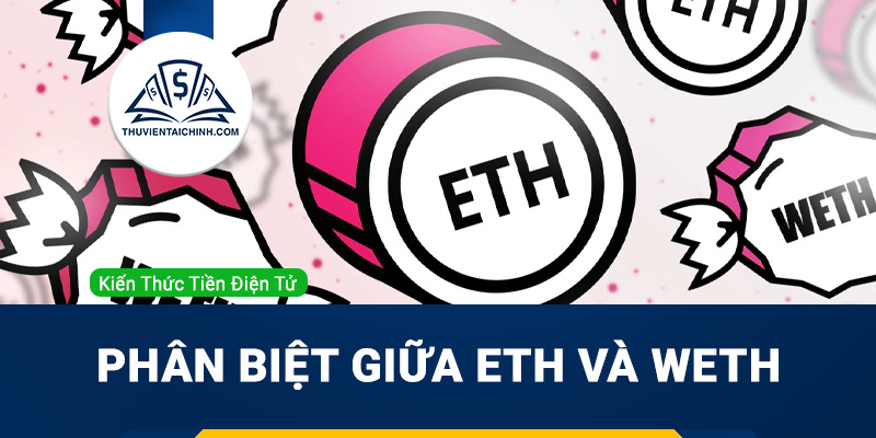 Phân biệt giữa ETH và WETH