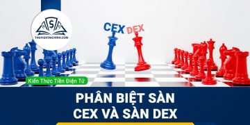 Phân biệt sàn giao dịch tập trung (CEX) và sàn giao dịch phi tập trung (DEX)