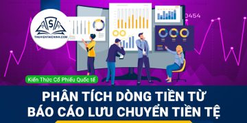 Phân tích dòng tiền từ báo cáo lưu chuyển tiền tệ
