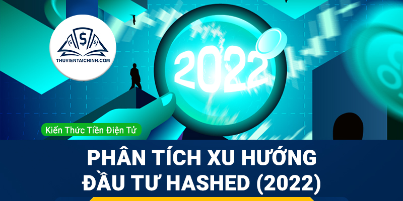 Hashed là gì? Phân tích xu hướng đầu tư của quỹ đầu tư Hashed trong năm 2023